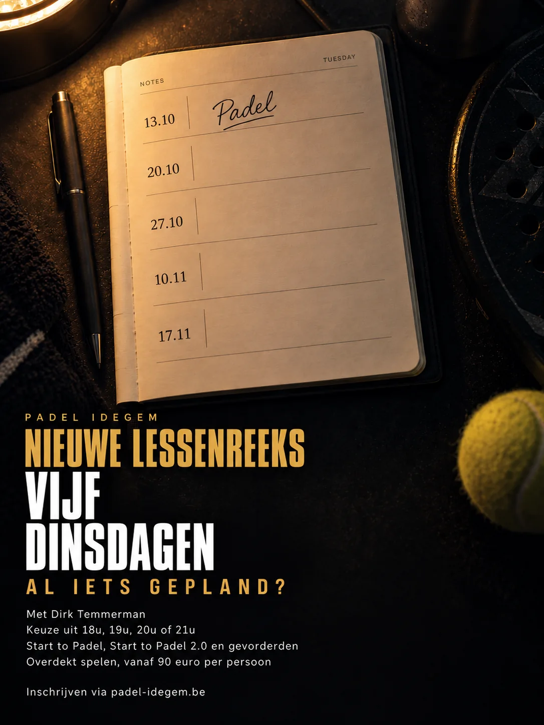 Affiche nieuwe lessenreeks op dinsdag bij Padel Idegem — vijf dinsdagen vanaf 13 oktober 2026 met Dirk Temmerman